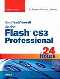 Adobe Flash CS3 Professional in 24 Hours (Paperback, 1st)