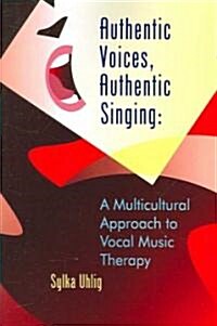 Authentic Voices, Authentic Singing (Paperback)