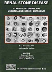 Renal Stone Disease: 1st Annual International Urolithiasis Research Symposium (Paperback)