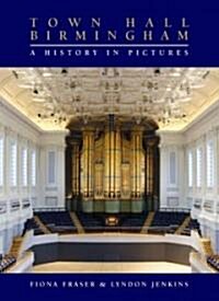 Town Hall Birmingham - A History in Pictures (Paperback)