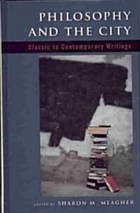 Philosophy and the City: Classic to Contemporary Writings (Hardcover)