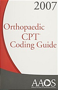 CPT 2007 Orthopaedic Coding Guide (Paperback)