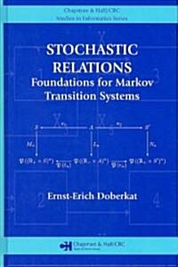 Stochastic Relations : Foundations for Markov Transition Systems (Hardcover)