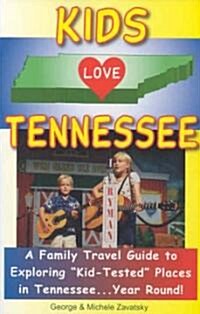 Kids Love Tennessee: A Family Travel Guide to Exploring Kid-Tested Places in Tennessee...Year Round! (Paperback, 2nd)