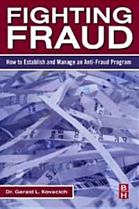 Fighting Fraud: How to Establish and Manage an Anti-Fraud Program (Paperback)