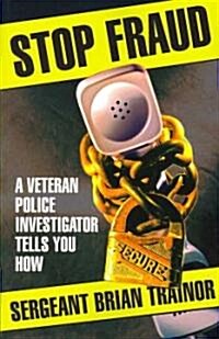 Stop Fraud: A Veteran Police Investigator Shows You How (Paperback)