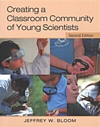 Creating a Classroom Community of Young Scientists: Second Edition (Paperback, 2, Revised)