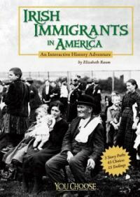 Irish Immigrants in America: An Interactive History Adventure (Paperback) - An Interactive History Adventure
