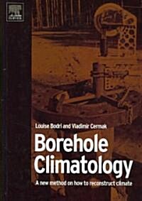 Borehole Climatology : a new method how to reconstruct climate (Hardcover)