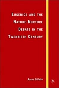 Eugenics and the Nature-Nurture Debate in the Twentieth Century (Hardcover)
