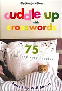 The New York Times Cuddle Up with Crosswords: 75 Light and Easy Puzzles (Paperback)