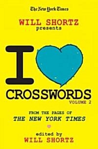The New York Times Will Shortz Presents I Love Crosswords: Volume 2 (Paperback)