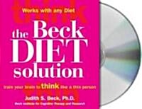 The Beck Diet Solution: Train Your Brain to Think Like a Thin Person (Audio CD)