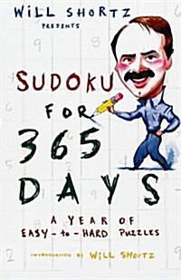 Will Shortz Presents Sudoku for 365 Days: A Year of Easy-To-Hard Puzzles (Paperback)