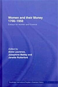 Women and Their Money 1700-1950 : Essays on Women and Finance (Hardcover)