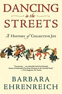 Dancing in the Streets: A History of Collective Joy (Paperback)