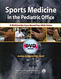 Sports Medicine in the Pediatric Office: A Multimedia Case-Based Text (Paperback)