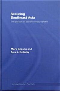 Securing Southeast Asia : The Politics of Security Sector Reform (Hardcover)