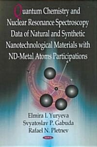 Quantum Chemistry and Nuclear Resonance Spectroscopy Data of Natural and Synthetic Nanotechnological Materials with ND-Metal Atoms Participations (Hardcover, UK)