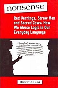 [중고] Nonsense: Red Herrings, Straw Men and Sacred Cows: How We Abuse Logic in Our Everyday Language (Paperback)