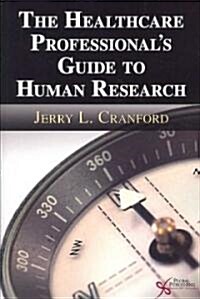 The Healthcare Professionals Guide to Human Research (Paperback)