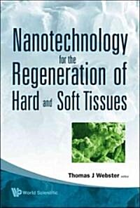 Nanotechnology for the Regeneration of Hard and Soft Tissues (Hardcover)