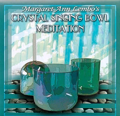 Margaret Ann Lembos Crystal Singing Bowl Meditation (Audio CD)