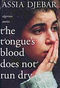 The Tongues Blood Does Not Run Dry: Algerian Stories (Paperback)