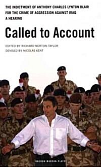 Called to Account : The indictment of Anthony Charles Lynton Blair for the crime of aggression against Iraq - a Hearing (Paperback)