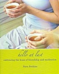 Hello at Last : Embracing the Koan of Friendship and Meditation (Paperback)