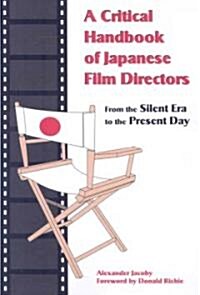 A Critical Handbook of Japanese Film Directors: From the Silent Era to the Present Day (Paperback)