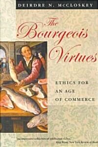 The Bourgeois Virtues: Ethics for an Age of Commerce (Paperback)