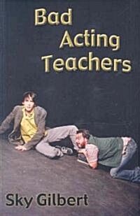 Bad Acting Teachers (Paperback)