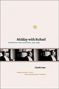 Midday with Bu?el: Memories and Sketches, 1973-1983 (Hardcover)