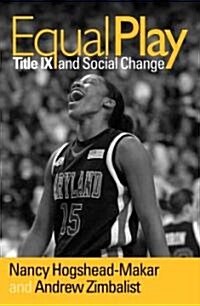 Equal Play: Title IX and Social Change (Hardcover)