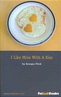 I Like Mine With a Kiss (Paperback)