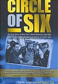 Circle of Six: The True Story of New Yorks Most Notorious Cop Killer and the Cop Who Risked Everything to Catch Him (Paperback)