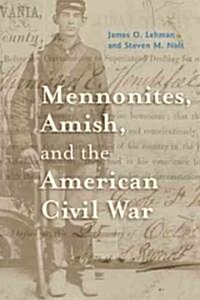 Mennonites, Amish, and the American Civil War (Hardcover)
