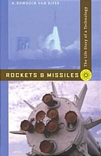 Rockets and Missiles: The Life Story of a Technology (Paperback)