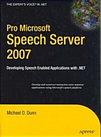 Pro Microsoft Speech Server 2007: Developing Speech Enabled Applications with .NET (Hardcover)