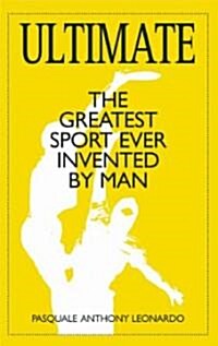 Ultimate: The Greatest Sport Ever Invented by Man (Paperback)