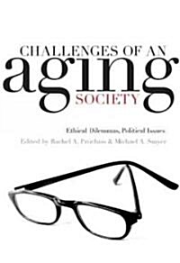 Challenges of an Aging Society: Ethical Dilemmas, Political Issues (Hardcover)