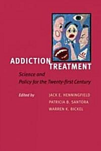 Addiction Treatment: Science and Policy for the Twenty-First Century (Hardcover)