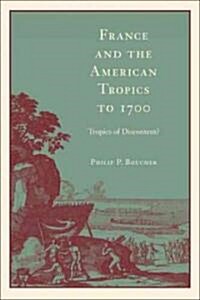 France and the American Tropics to 1700: Tropics of Discontent? (Paperback)