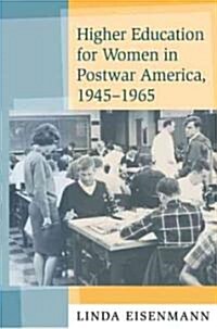 Higher Education for Women in Postwar America, 1945-1965 (Paperback)