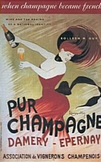 When Champagne Became French: Wine and the Making of a National Identity (Paperback)