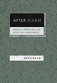 After Harm: Medical Error and the Ethics of Forgiveness (Paperback)