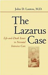 The Lazarus Case: Life-And-Death Issues in Neonatal Intensive Care (Paperback)
