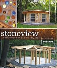 Stoneview: How to Build an Eco-Friendly Little Guesthouse (Paperback)