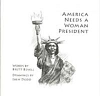 America Needs a Woman President (Paperback)